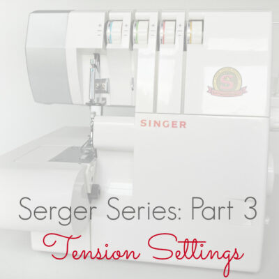 Serger Series – Part 3: Nailing Tension